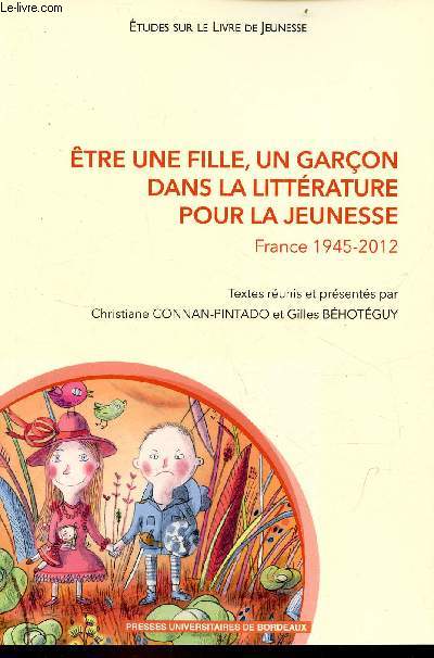 tre une fille, un garon dans la littrature pour la jeunesse - France 1945-2012 - Collection tudes sur le livre de jeunesse.
