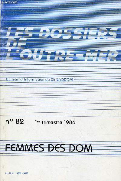 Les dossiers de l'Outre-Mer bulletin d'information du CENADDOM n82 16e anne 1er trim.1986 - Femmes des Dom.