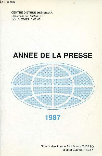 Anne de la presse 1987 - Centre d'tude des mdia Universit de Bordeaux 3 SDI du CNRS n60 63 - Publications de la M.S.H.A n136.