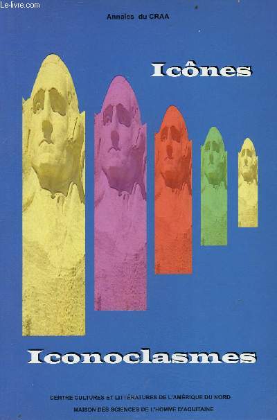 Icnes / Iconoclasmes dans la littrature, les arts et les socits d'Amrique du Nord - Annales du Craa n27 - Centre cultures et littratures de l'Amrique du Nord.