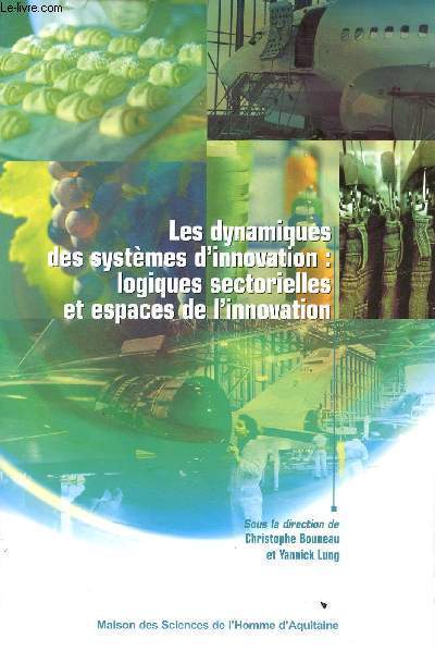 Les dynamiques des systmes d'innovation : logiques sectorielles et espaces de l'innovation.