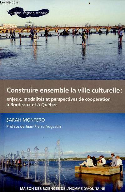 Construire ensemble la ville culturelle : enjeux, modalits et perspectives de coopration  Bordeaux et  Qubec.
