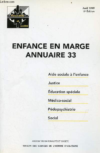 Enfance en marge annuaire 33 - Marginalits et socit - Avril 1999 6e dition - Aide sociale  l'enfance - justice - ducation spciale - mdico-social - mdical - social.