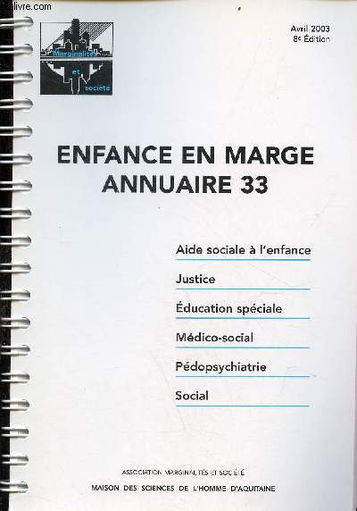 Marginalits et socit - Enfance en marge annuaire 33 - aide sociale  l'enfance - justice - ducation spciale - mdico-social - pdopsychiatrie - social - avril 2003 8e dition.
