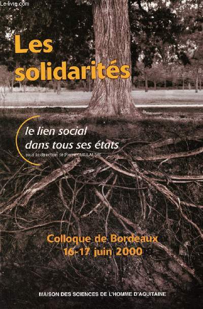 Les solidarits - Tome 1 : le lien social dans tous ses tats - Colloque de Bordeaux 16-17 juin 2000.