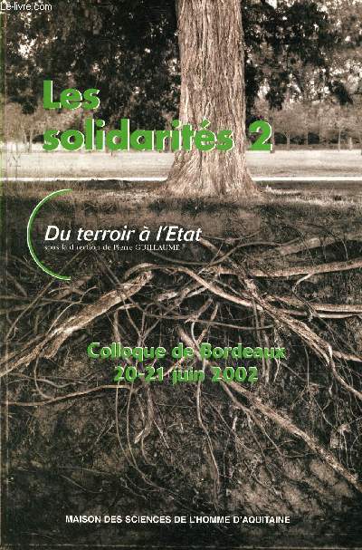 Les solidarits - Tome 2 : Du terroir  l'tat - Colloque de Bordeaux 20-21 juin 2002.