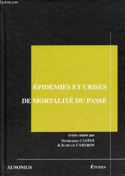 Epidmies et crises de mortalit du pass - Actes des sminaires (anne 2005) de la Maison des Sciences de l'homme.