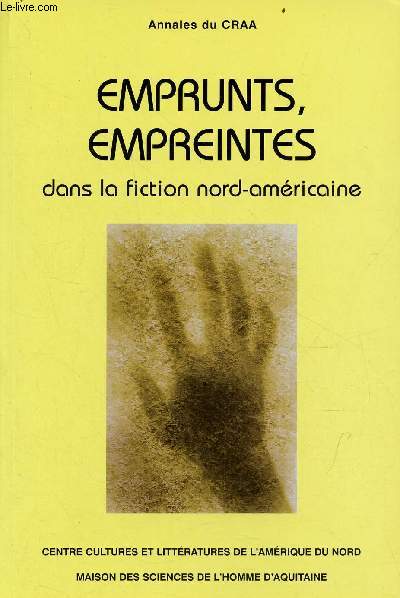 Emprunts, empreintes dans la fiction nord-amricaine - Annales du Craa n24 - Centre cultures et littratues de l'Amrique du Nord - Publications de la M.S.H.A. n260.