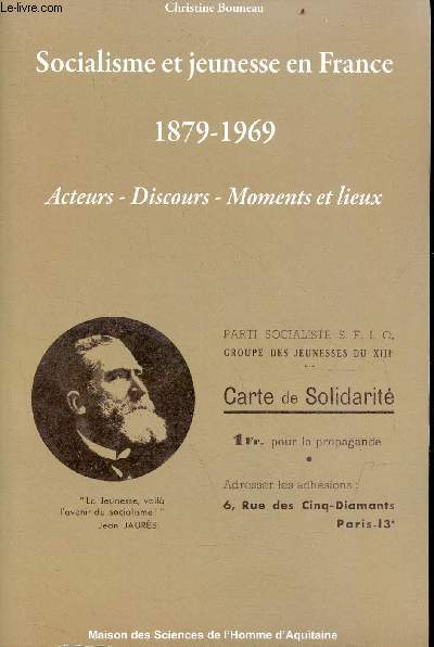 Socialisme et jeunesse en France 1879-1969 Acteurs - discours - moments et lieux.