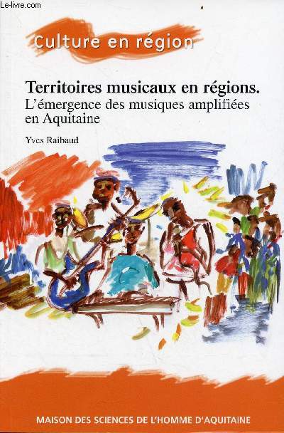Territoires musicaux en rgions - l'mergence des musiques amplifies en Aquitaine - Collection culture en rgion.