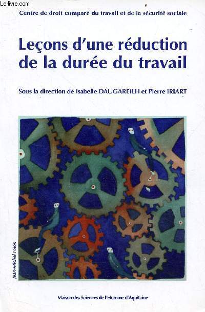 Leons d'une rduction de la dure du travail - Centre de droit compar du travail et de la scurit sociale.