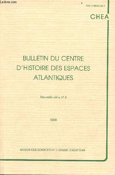 Bulletin du centre d'histoire des espaces atlantiques nouvelle srie n8 1998 - La vie du centre - un march international inattendu : Bilbao dans les annes 1560 par Jean Philippe Priotti - armements ngriers indits de la compagnie des indes etc.