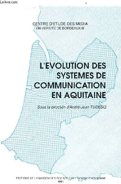 L'volution des systmes de communication en Aquitaine - Centre d'tude des mdia Universit de Bordeaux III.