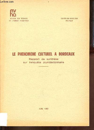 Le phnomne culturel  Bordeaux - Rapport de synthse sur l'enqute pluridisciplinaire - Centre de sociologie politique.