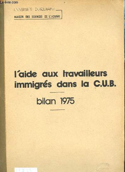 L'aide aux travailleurs immigrs dans la C.U.B. - Bilan 1975 - Universits d'Aquitaine.