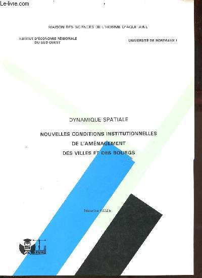 Dynamique spatiale nouvelles conditions institutionnelles de l'aménagement des villes et des bourgs - Institut d'économie régionale du sud-ouest Université de Bordeaux I - Publications de la MSHA n°92.