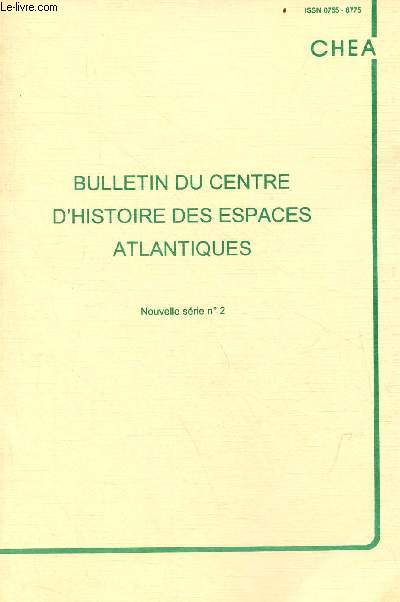 Bulletin du centre d'histoire des espaces atlantiques - Nouvelle srie n2 - La recherche au centre d'histoire des espaces atlantiques (P.Butel) - vie quotidienne dans le monde atlantiques nourrir les hommes - la nourriture des esclaves etc.