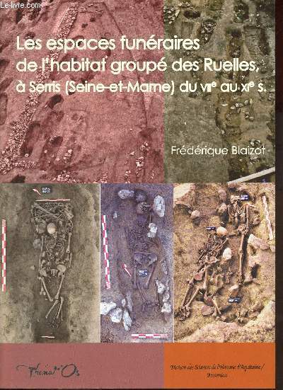Les espaces funraires de l'habitat group des Ruelles,  Serris (Seine-et-Marne) du VIIe au XIe S. - Collection travaux d'archologie funraire Thanat'Os 4.