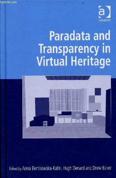 Paradata and transparency in virtual heritage.