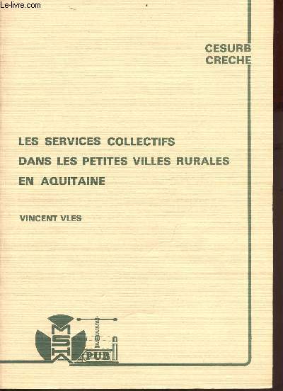 Les services collectifs dans les petites villes rurales en Aquitaine - Publications de la MSHA n°62.