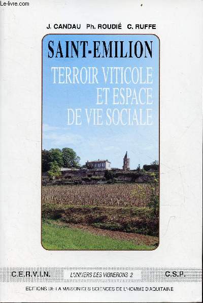 Saint-Emilion : terroir viticole et espace de vie sociale - Collection l'univers des vignerons n2 - Publications de la MSHA n152.
