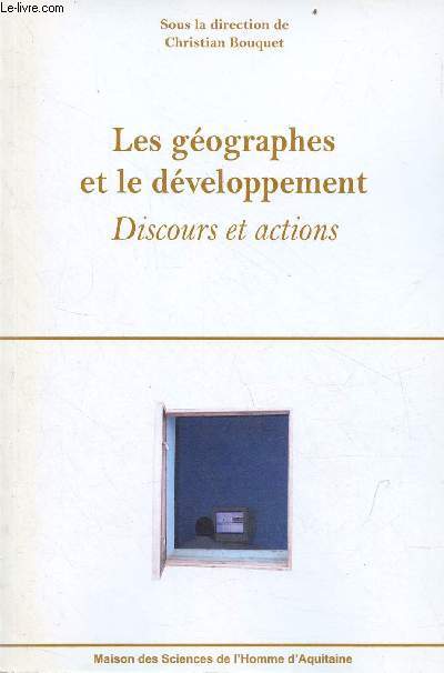 Les gographes et le dveloppement - discours et actions.