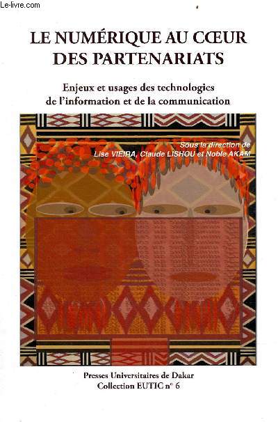 Le numrique au coeur des partenariats - Enjeux et usages des technologies de l'information et de la communication - Collection Eutic n6.