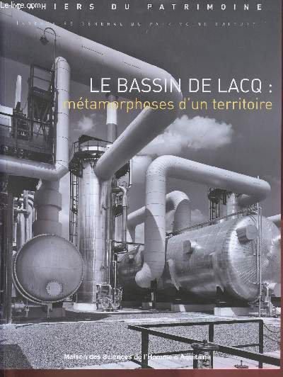 Le Bassin de Lacq : mtamorphoses d'un territoire - Collection cahiers du patrimoine n105.