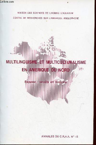 Annales du centre de recherches sur l'Amérique anglophone n°15 - Multilinguisme et multiculturalisme en Amérique du Nord - Espaces : seuils et limites - Publications de la MSHA n°140.