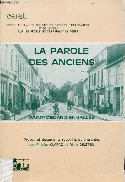 La parole des anciens Saint-Medard-en-Jalles 1988 - Office aquitain de recherches, d'tudes, d'information et de liaison sur les problmes des personnes ges.