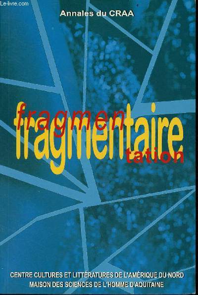 Fragmentaire et fragmentation dans la littérature et les arts d'Amérique du Nord - Annales du Craa n°25 - centre cutlures et littératures de l'Amérique du Nord.