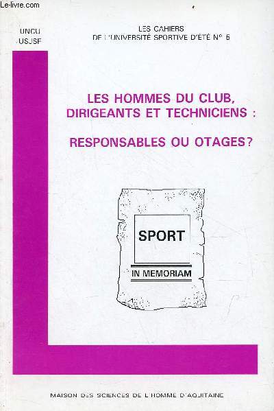 Les hommes du club, dirigeants et techniciens : responsables ou otages ? - Collection les cahiers de l'universit sportive d't n5.