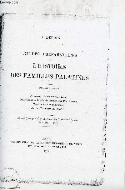 PHOTOCOPIE : Etudes prparatoires  l'histoire des familles palatines - 2e fascicule : IV.Aimon,chtelain de Dordogne contribution  l'tude du roman des Fils Aymon texte annot et comment de la chronique de Guitres.