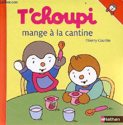 T'Choupi mange  la cantine - Collection T'Choupi l'ami des petits n52.