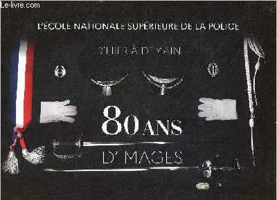 L'cole nationale suprieure de la police d'hier  demain 80 ans d'images.