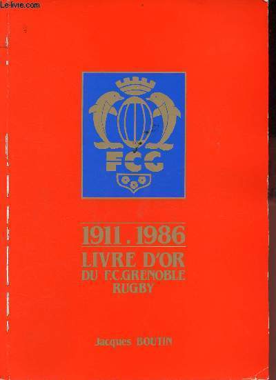 Livre d'or du F.C. Grenoble Rugby - 1911-1986.