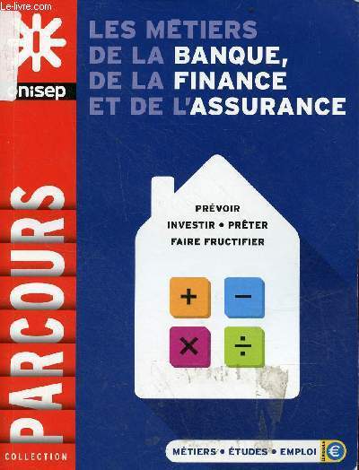 Les mtiers de la banque, de la finance et de l'assurance - Collection parcours.