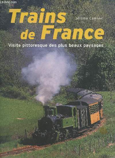 Trains de France - Visite pittoresque des plus beaux paysages.