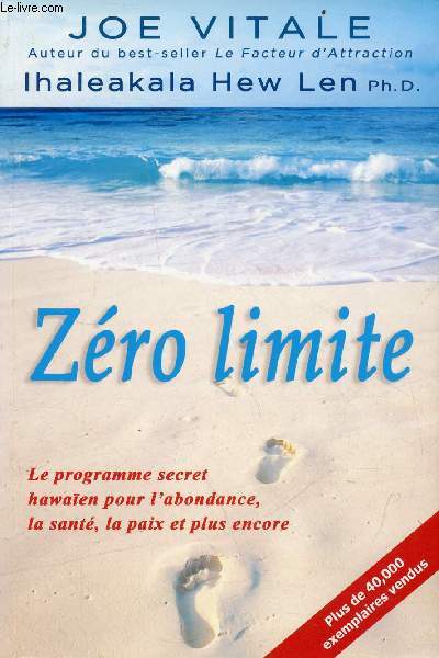 Zro limite - Le programme secret hawaen pour l'abondance, la sant, la paix et plus encore.