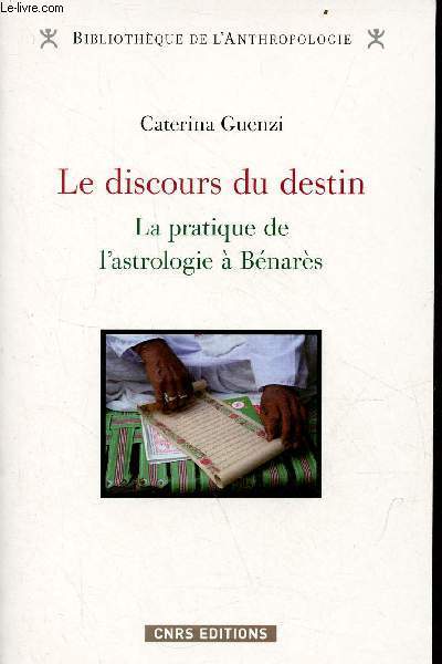 Le discours du destin - La pratique de l'astrologie  Bnars - Collection Bibliothque de l'anthropologie.