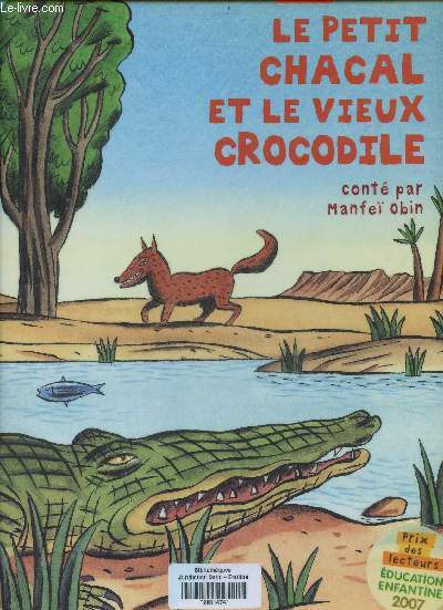 Le petit chacal et le vieux crocodile - Prix des lecteurs ducation enfantine 2007 - Collection petites contes du tapis.