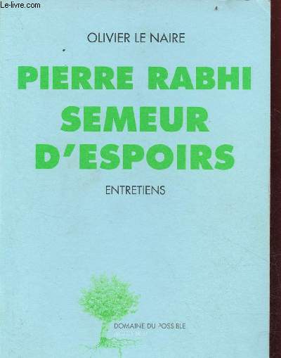 Pierre Rabhi semeur d'espoirs - entretiens - Collection domaine du possible.