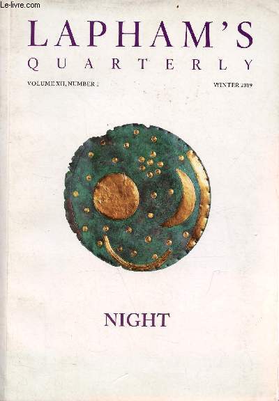 Lapham's Quarterly volume XII number 1 winter 2019 - Night - Nebra sky disk, oldest known realistic map of the cosmos - among the contributors - parallel universes - francine prose, after dark - twilight - 2013 : new york city, Jonathan Crary etc.
