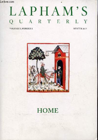 Lapham's Quarterly volume X, number 1 winter 2017 - Home - among the contributors - map home loans - premable lewis h.lapham, casles in air - dream houses - 2016 : united states, tiny house listings - 1910 : london, g.k. chesterton etc.