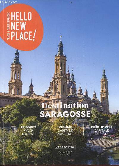 Hello new place ! Free Magazine n01 janvier fvrier 2023 - Nouvelles & dcouvertes - le Forez ct nature - Vienne capitale impriale - Eindhoven capitale design - Saragosse escapade gourmande et culturelle - la fabuleuse histoire des jouets...
