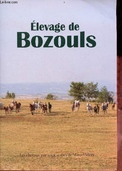 Elevage de Bozouls - Les chevaux pur-sang arabes de Marcel Mezy - dition 2021.