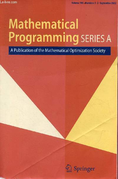 Mathematical Programming Series A - A Publication of the Mathematical optimization society - Volume 195 numbers 1-2 - september 2022 - A combinatorial algorithm for computing the rank of a generic partitioned matrix with 2 x 2 submatrices etc.