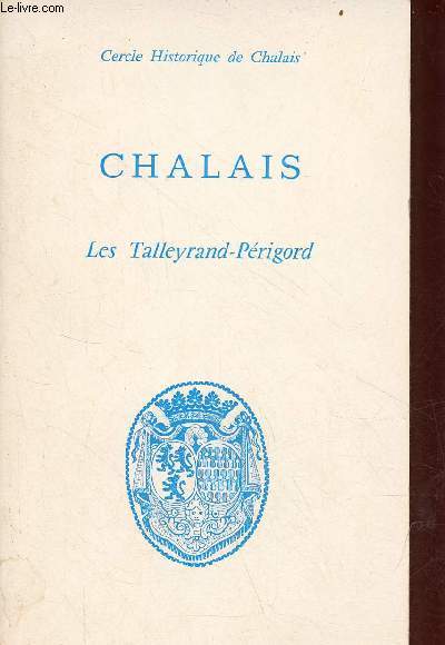 Cercle Historique de Chalais - Chalais son canton, ses princes : les Talleyrand-Prigord.