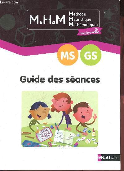 M.H.M. Mthode Heuristique Mathmatiques maternelle MS GS - Guide des sances.