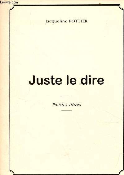 Juste le dire - Posies libres.